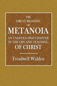 bokomslag The Great Meaning of Metanoia - An Undeveloped Chapter in the Life and Teaching of Christ