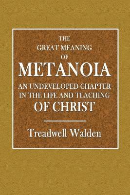 bokomslag The Great Meaning of Metanoia - An Undeveloped Chapter in the Life and Teaching of Christ