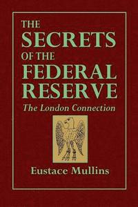 bokomslag The Secrets of the Federal Reserve -- The London Connection