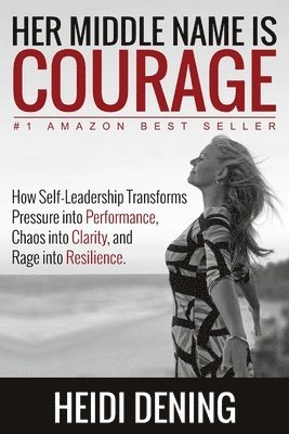 Heidi Dening - Her Middle Name Is Courage (paperback), Häftad