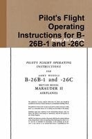 Army Air Forces - Pilot's Flight Operating Instructions for B-26B-1 and -26C, Häftad