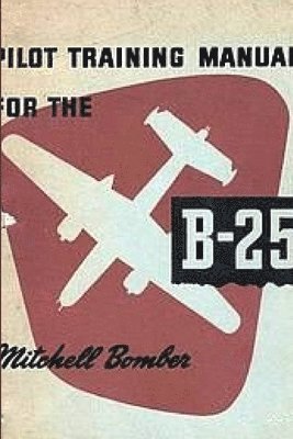 Pilot Training Manual for the Mitchell Bomber B-25 1