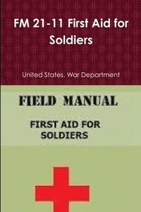 bokomslag FM 21-11 First Aid for Soldiers