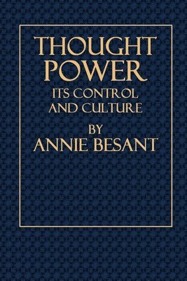 Annie Besant - Thought Power - Its Control and Culture, Häftad