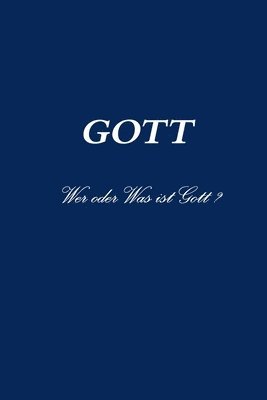 GOTT   Wer oder Was ist Gott ? 1