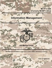 bokomslag Information Management - MCTP 3-30B (Formerly MCWP 3-40.2)