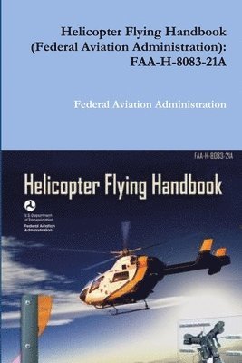 bokomslag Helicopter Flying Handbook (Federal Aviation Administration)