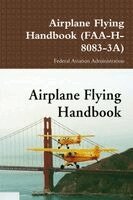 Federal Aviation Administration - Airplane Flying Handbook (FAA-H-8083-3A), Häftad