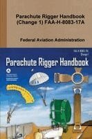 Federal Aviation Administration - Parachute Rigger Handbook (Change 1) FAA-H-8083-17A, Häftad