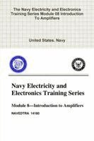 United States Navy - Navy Electricity and Electronics Training Series Module 08 Introduction To Amplifiers, Häftad