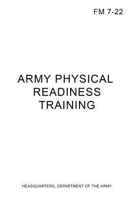 Headquarters Department of the Army - FM 7-22 Army Physical Readiness Training, Häftad