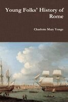 Charlotte Mary Yonge - Young Folks' History of Rome, Häftad