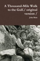 John Muir - Thousand-Mile Walk to the Gulf./ original version /, Häftad