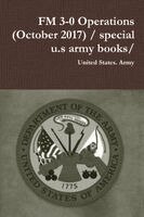 United States Army - FM 3-0 Operations (October 2017) / special u.s army books/, Häftad