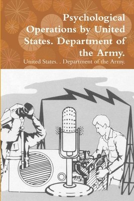 United States Department of the Army - Psychological Operations by United States. Department of the Army., Häftad