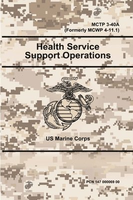 Health Service Support Operations - MCTP 3-40A (Formerly MCWP 4-11.1) 1