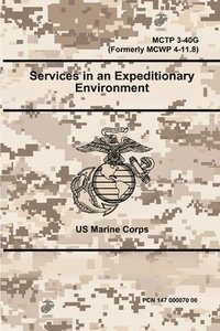 bokomslag Services in an Expeditionary Environment - MCTP 3-40G (Formerly MCWP 4-11.8)