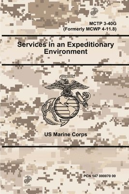 Services in an Expeditionary Environment - MCTP 3-40G (Formerly MCWP 4-11.8) 1