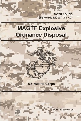 MAGTF Explosive Ordnance Disposal - MCTP 10-10D (Formerly MCWP 3-17.2) 1