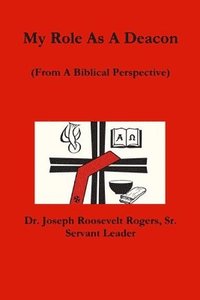 bokomslag My Role As A Deacon (From A Biblical Perspective)