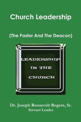 Church Leadership (The Pastor And The Deacon) 1