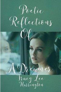 bokomslag Poetic Reflections Of A Dreamer