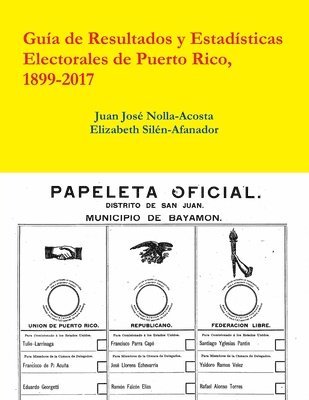 Resultados y Estadisticas Electorales de Puerto Rico, 1899-2017 1