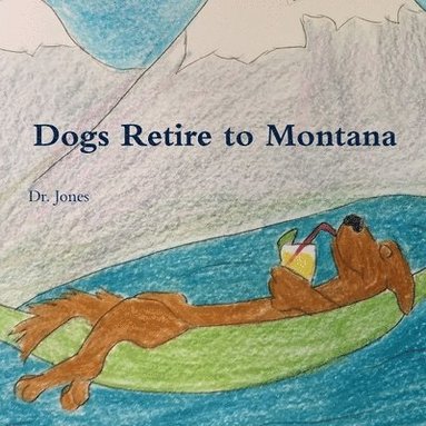 Jones - Dogs Retire to Montana, Häftad