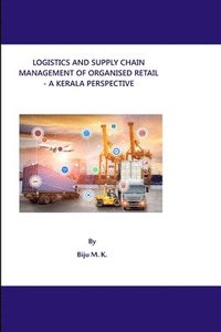 bokomslag Logistics and Supply Chain Management of Organised Retail - A Kerala Perspective
