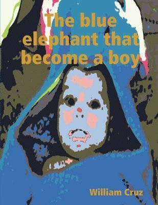 The blue elephant that become a boy 1