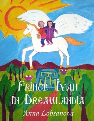 Anna Lobsanova - Prince Ivan in Dreamlandia, Häftad