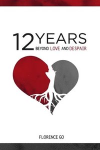 bokomslag 12 Years Beyond Love and Despair