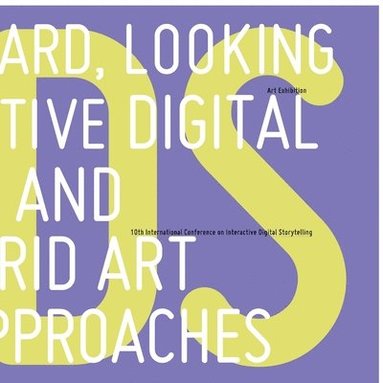 bokomslag Looking Forward, Looking Back: Interactive Digital Storytelling and Hybrid Art Approaches