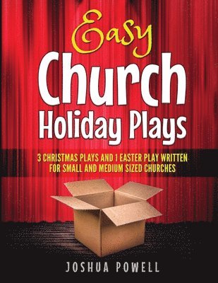 Joshua Powell - Easy Church Holiday Plays: 3 Christmas Plays and 1 Easter Play Written Written for Small and Medium Sized Churches, Häftad