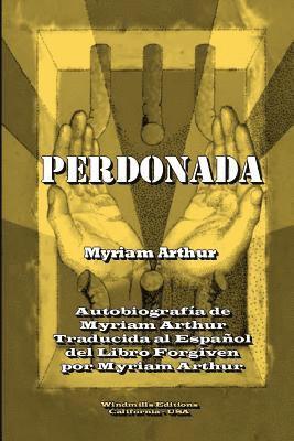 Perdonada: Autobiografía de Myriam Arthur 1