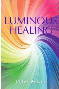 bokomslag Luminous Healing