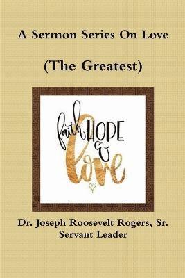 Sermon Series On Love (The Greatest) 1
