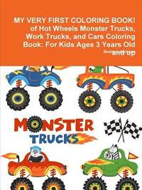 bokomslag MY VERY FIRST COLORING BOOK! of Hot Wheels Monster Trucks, Work Trucks, and Cars Coloring Book