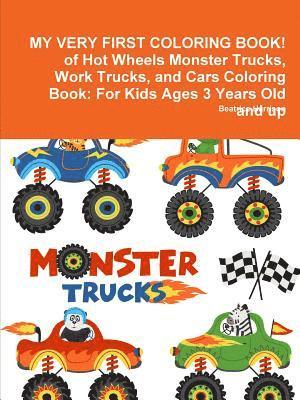 MY VERY FIRST COLORING BOOK! of Hot Wheels Monster Trucks, Work Trucks, and Cars Coloring Book 1