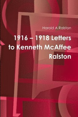 bokomslag 1916 - 1918 Letters to Kenneth McAffee Ralston