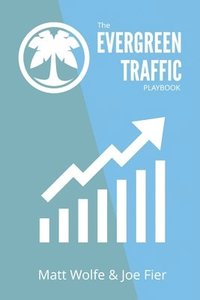 bokomslag The Evergreen Traffic Playbook