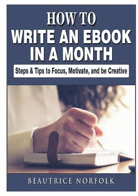 Beautrice Norfolk - How to Write an eBook in a Month, Häftad