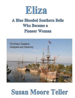 bokomslag Eliza, A Blue Blooded Southern Belle Who Became a Pioneer Woman