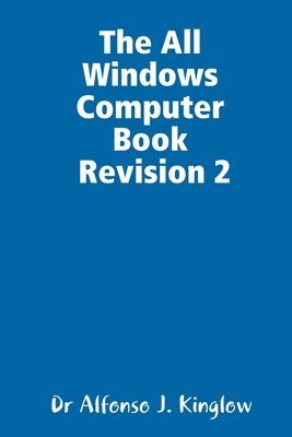 Alfonso J Kinglow, Alfonso J. Kinglow, Dr Alfonso J. Kinglow - All Windows Computer Book, Häftad