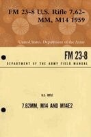 United States Department of the Army - FM 23-8 U.S. Rifle 7.62-MM, M14 1959, Häftad