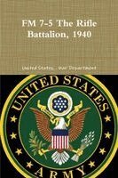 United States War Department - FM 7-5 The Rifle Battalion, 1940, Häftad