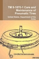 United States Department of the Army - TM 9-1870-1 Care and Maintenance of Pneumatic Tires, Häftad