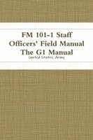United States Army - FM 101-1 Staff Officers' Field Manual The G1 Manual, Häftad