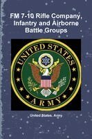 United States Army - FM 7-10 Rifle Company, Infantry and Airborne Battle Groups, Häftad