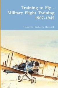 bokomslag Training to Fly - Military Flight Training 1907-1945